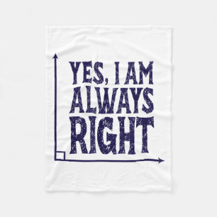 Yes Im Always Right Angle Funny Math Geometry Teac Fleece Blanket