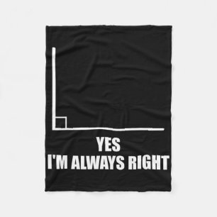 Yes I'm Always Right Math Teacher Mathematician Fleece Blanket