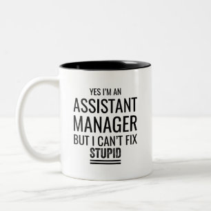 Yes I'M An Assistant Manager But I Can't Fix Stupi Two-Tone Coffee Mug