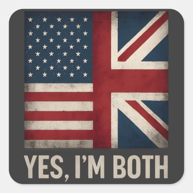 Yes I'm Both American British Flags Pride Square Sticker (Front)
