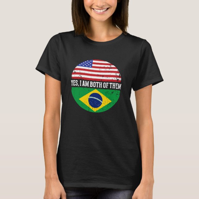 Yes, I'm Both Brazilian Brasil Culture Pride Brazi T-Shirt (Front)