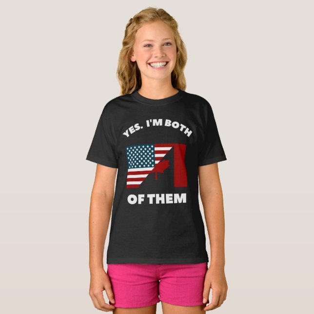 Yes. I'm both of them: American Canadian Citizen T-Shirt (Front Full)