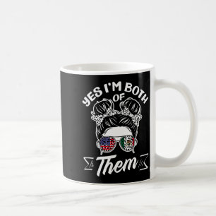 Yes i'm both of them american mexican heritage Yes Coffee Mug