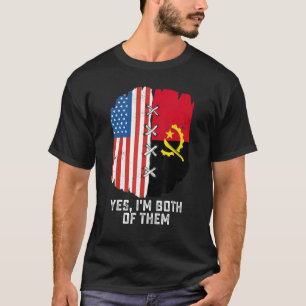 Yes, I'm Both Of Them Half American Half Angolan H T-Shirt