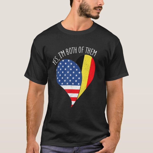 Yes, I'm Both Of Them Half American Half Belgian H T-Shirt (Front)
