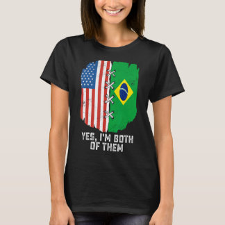 Yes, I'm Both Of Them Half American Half Brazilian T-Shirt