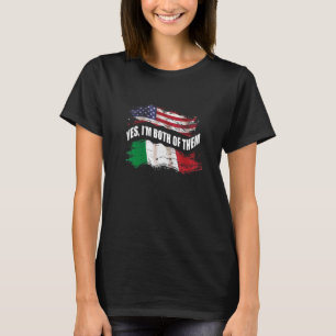 Yes  I'm Both Of Them Us American And Italian  T-Shirt
