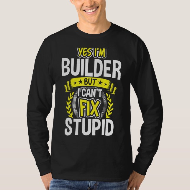 Yes, I'm Builder T-Shirt (Front)