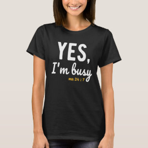 Yes I'm Busy Me 24 7 Funny Sayings About Work Life T-Shirt