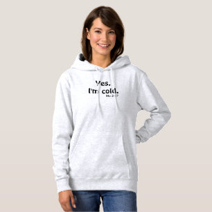 Yes, I'm Cold Hoodie