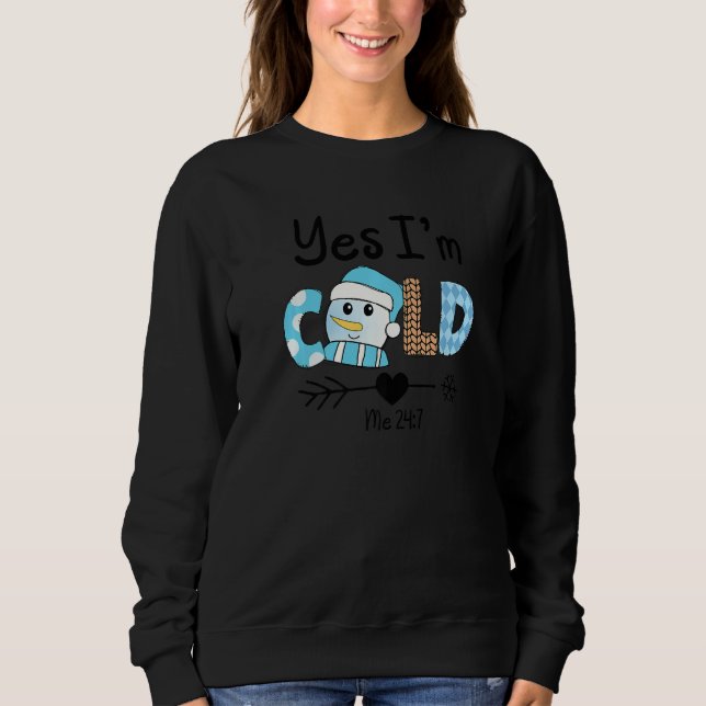 Yes I'm Cold Me 24 7 Funny Quote Sarcastic Retro L Sweatshirt (Front)
