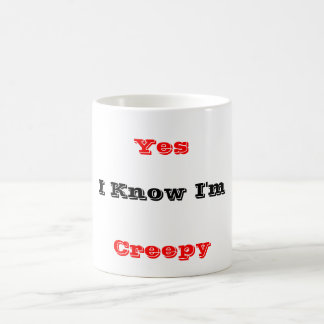 Yes I'm Creepy Coffee Mug