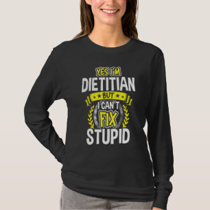 Yes, I'm Dietician T-Shirt