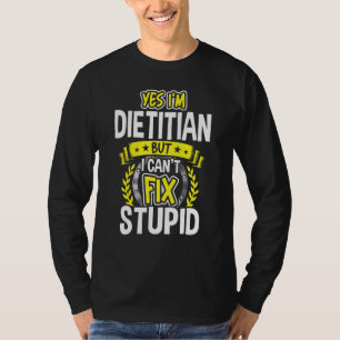Yes, I'm Dietician T-Shirt