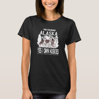 Yes I'm from Alaska Yes I Own Huskies T-Shirt