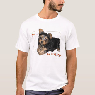 Yes..., I'm in charge! T-Shirt