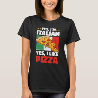 Yes I'm Italian Yes I Like Pizza T-Shirt