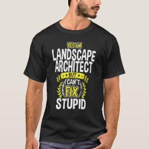 Yes, I'm Landscape Architect T-Shirt