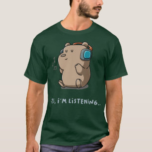 Yes I'm Listening Introvert Music Fan Nerd Grizzly T-Shirt