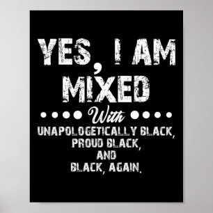 Yes, I'm Mixed With Black Funny History Month Poster
