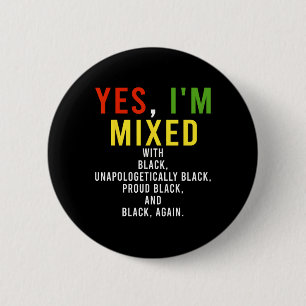 Yes I'm Mixed With Black Proud Black History Month 6 Cm Round Badge