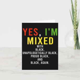 Yes I'm Mixed With Black Proud Black History Month Card