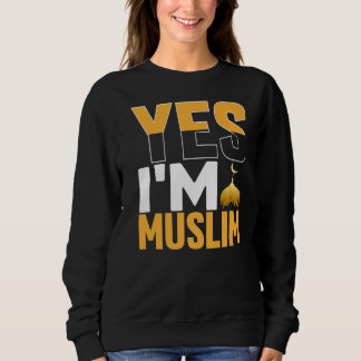 Yes Im Muslim  Islamic Sweatshirt