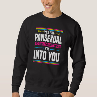Yes I'm Pansexual No That Doesn't Mean I'm Into Yo Sweatshirt