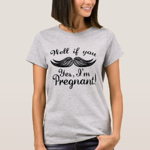 Yes, I'm Pregnant Maternity T-Shirt