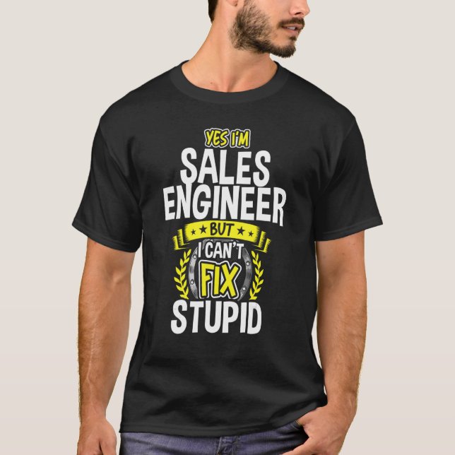 Yes, I'm Sales Engineer T-Shirt (Front)