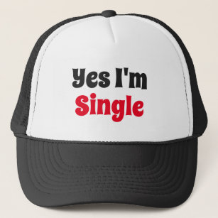 Yes I'm Single Button Trucker Hat
