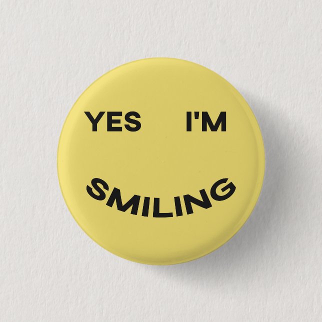 Yes I'm Smiling Button (Front)
