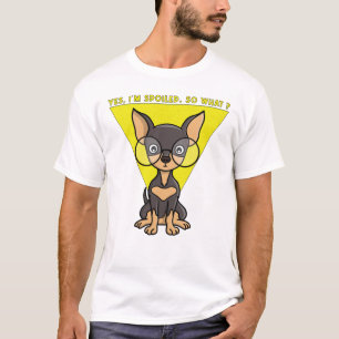 Yes, I'm spoiled. So what?  T-Shirt