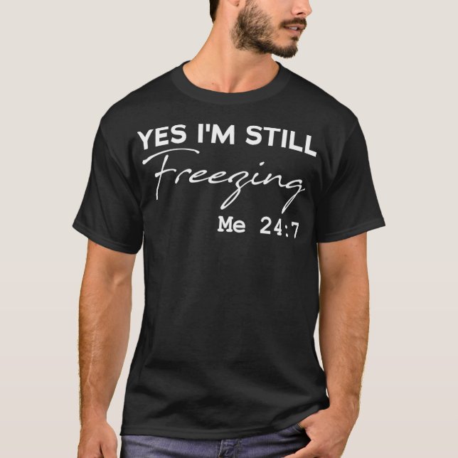 Yes I'm Still Freezing Me 24 7 Pullover  (Front)