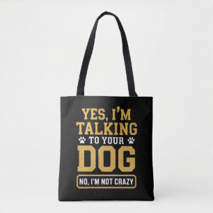 Yes I'm Talking to Your Dog Owners Dog Trainer Pet Tote Bag