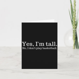 Yes I'm Tall, No I Don't Play Basketball  Card