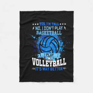 Yes im tall no i dont play basketball i play vol fleece blanket