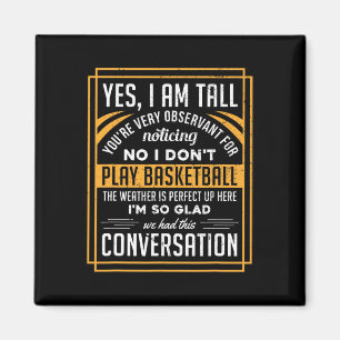 Yes I'm Tall No I Don't Play Sketll Funny Gift Magnet