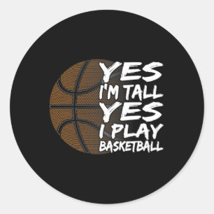 Yes I'm Tall Yes I Play Sketll For Men Women Kids Classic Round Sticker