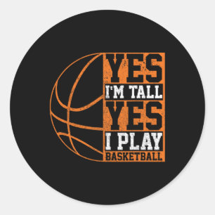 Yes I'm Tall Yes I Play Sketll Fun Bll Player Gift Classic Round Sticker