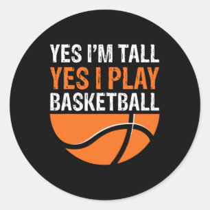 Yes I'm Tall Yes I Play Sketll Player Funny Bll Lo Classic Round Sticker