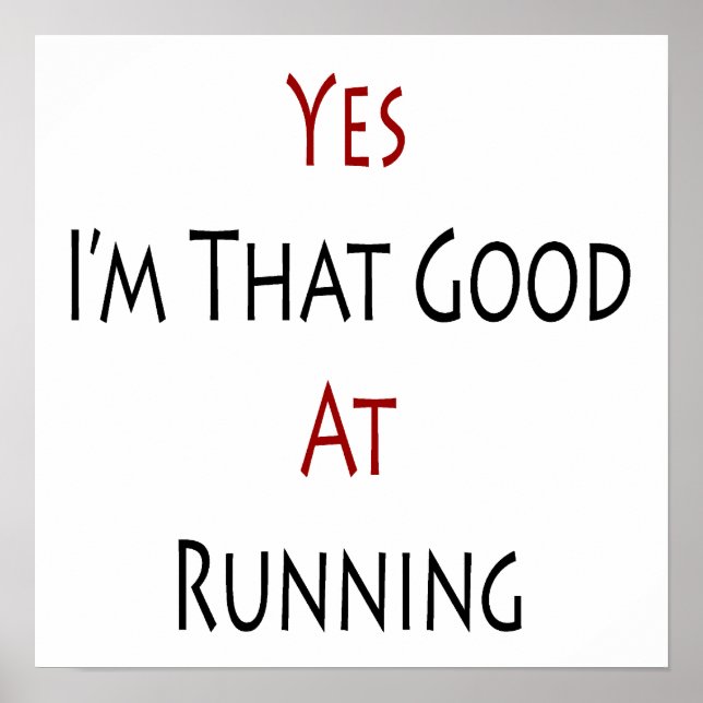 Yes I'm That Good At Running Poster (Front)