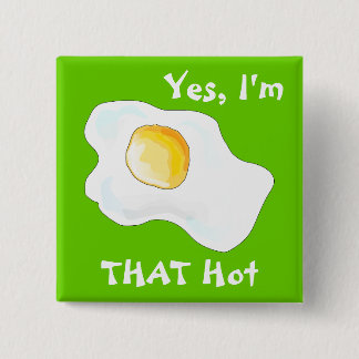Yes, I'm THAT Hot! 15 Cm Square Badge