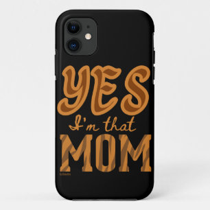 YES, I'M THAT MOM funny mother's day gift idea iPhone 11 Case