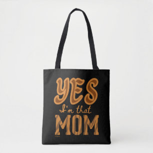 YES, I'M THAT MOM funny mother's day gift idea     Tote Bag
