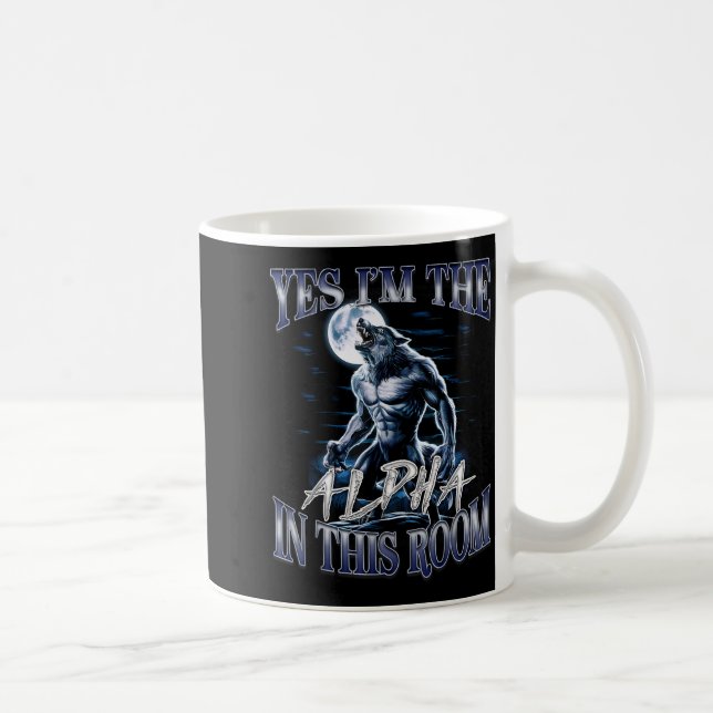 Yes I'm The Alpha In This Room Funny Alpha Wolf Cr Coffee Mug (Right)