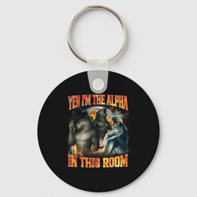Yes I'm The Alpha In This Room Funny Alpha Wolf Me Key Ring (Front)