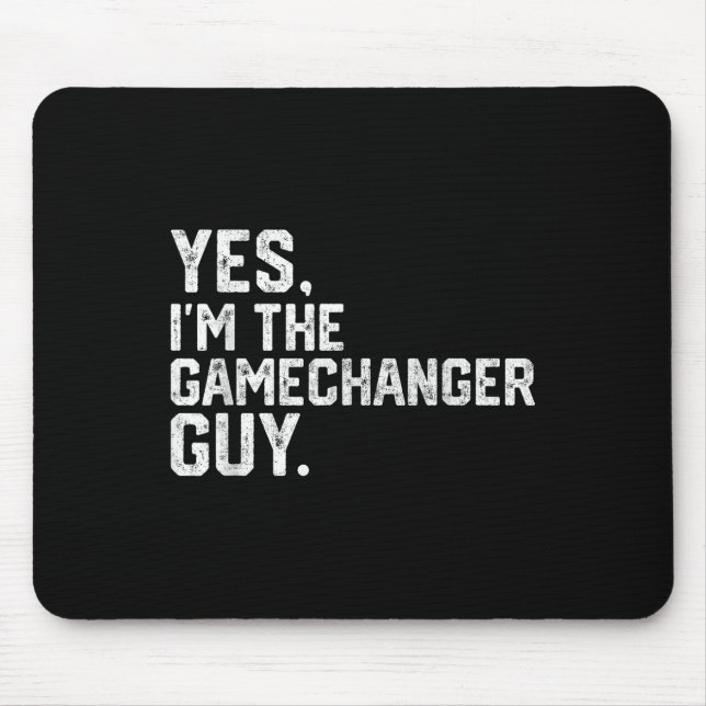 Yes Im The Gamechanger Guy Funny Baseball  Mouse Pad (Front)