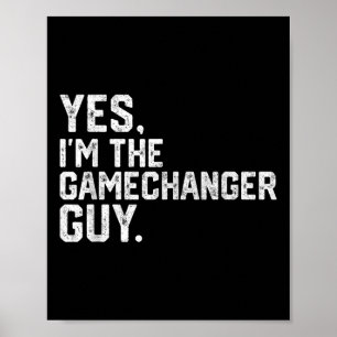 Yes Im The Gamechanger Guy Funny Baseball Poster