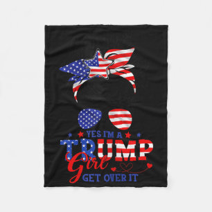 Yes Im Trump Girl Get Over It Support Trump Girl M Fleece Blanket